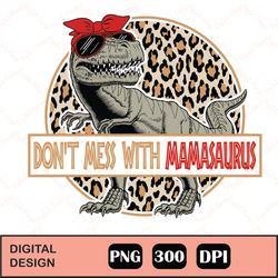 Don't Mess with Mamasaurus Sublimation, Design files for cricut, Instant Download