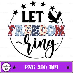 Let Freedom Ring Sublimation png, Let Freedom Ring PNG Sublimation Hand Lettered PNG