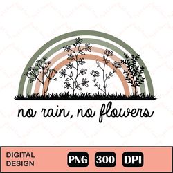 No Rain No Flowers Boho Rainbow PNG, No Rain No Flowers PNG| Boho PNG| Wildflowers PNG| Positive Quote Png| Inspirationa
