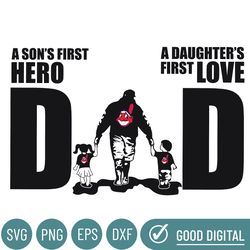 Cleveland Indians Dad A Sons First Hero Daughters First Love Svg, Fathers Day Gift, Baseball Fan Svg, Dad Shirt, Fathers