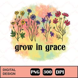 Grow In Grace PNG, Bible Verse Png, Christian Shirt Designs, Boho Christian Sublimation Designs, Christian Png, Easter P