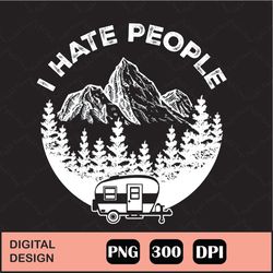 I Hate People Camping Sublimation png