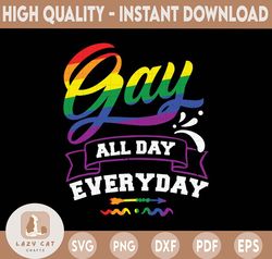 Gay All Day Svg, Gay Svg, Gay Pride Svg, Party Svg, LGBT Svg, Gay Humor Shirt, LGBT Svg, Funny Svg