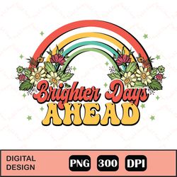 Brighter Days Ahead Retro Sublimation, Digital Download Clipart, Sublimation PNG