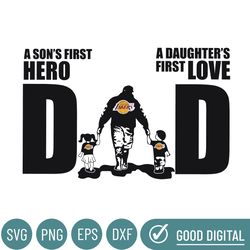 Los Angeles Lakers Dad A Sons First Hero Daughters First Love Svg, Fathers Day Gift, Baseball Fan Svg, Dad Shirt, Father