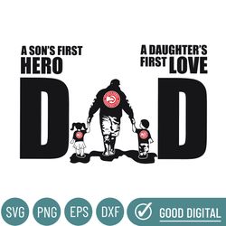 Atlanta Hawks Dad A Sons First Hero Daughters First Love Svg, Fathers Day Gift, Baseball Fan Svg, Dad Shirt, Fathers Day