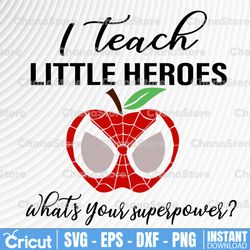 I teach Little Heroes Whats Your Superpower svg, dxf,eps,png, Digital Download