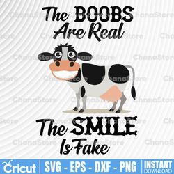 The Boobs Are Real The Smile Is Fake svg, dxf,eps,png, Digital Download