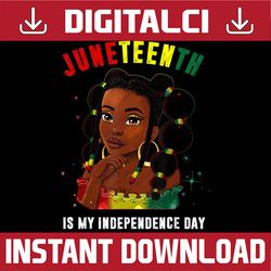 Juneteenth Is My Independence Day Black Melanin Women 1865 Juneteenth, Black History Month, BLM, Freedom, Black woman, S