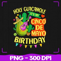 Cinco De Mayo Birthday PNG, Holy Guacamole Mexican PNG, Sublimation, PNG Files, Sublimation PNG, PNG, Digital Download