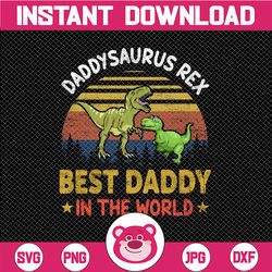 Funny Daddysaurus Rex Best Daddy In The World png Fathers Day PNG File Family Dinosaur Dad Papa for Digital Prints Subli