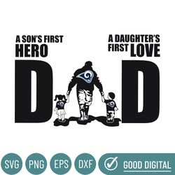 Los Angeles Rams Dad A Sons First Hero Daughters First Love Svg, Fathers Day Gift, Baseball Fan Svg, Dad Shirt, Fathers