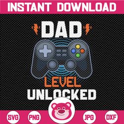 Dad Level Unlocked svg, gamer dad svg, gamer father svg, level dad unlocked svg, eps, pdf, png, dxf
