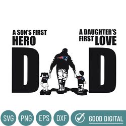 New England Patriots Dad A Sons First Hero Daughters First Love Svg, Fathers Day Gift, Baseball Fan Svg, Dad Shirt, Fath