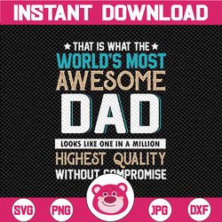 Awesome Dad SVG - Fathers Days SVG - That Is What World's Most Awesome Dad Looks Like - Cut File - Cricut - Silhouette -