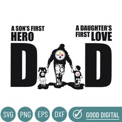 Pittsburgh Steelers Dad A Sons First Hero Daughters First Love Svg, Fathers Day Gift, Baseball Fan Svg, Dad Shirt, Fathe