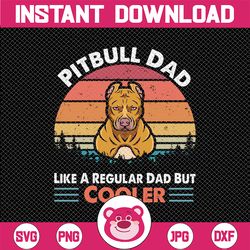 Vintage Pitbull Dad Like A Regular Dad But Cooler Funny PNG file for Sublimation, Fathers day png, Digital Download