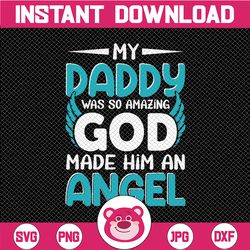 My Daddy was so Amazing God Made Him an Angel SVG Design, crafty mother hustler, dxf cutting file, cricut svg, iron on t