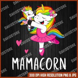 Mamacorn Unicorn Mama Ballerina Mother's Day png, Mama Unicorn png, Mamacorn png, PNG High Quality, PNG, Digital
