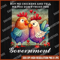 Buy Me Chickens And Tell Me You don't trust the Government png, Funny Chicken png, Funny Farmer png, PNG High Quality