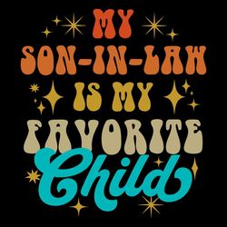 My Son In Law Is My Favorite Child SVG Mother In Law Gift SVG
