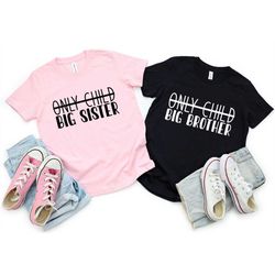 only child big sister shirt,big sister announcement shirt,big sister to be,sister to be,sibling shirt,