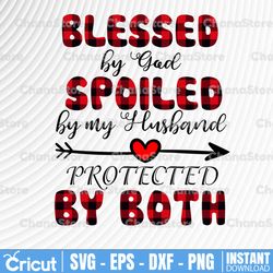 Blessed by god spoiled by my husband  protected by both svg, dxf,eps,png, Digital Download