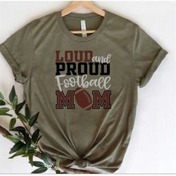 Loud And Proud Football Mom Shirt, Football Shirts, Personalized Football Shirt, Gift For Mom, Mom Football Shirt, Mom S