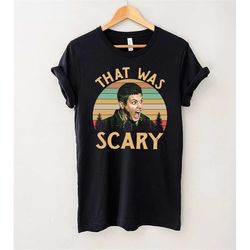 Dean Winchester Supernatural That Was Scary Funny Vintage T-Shirt, Winchester Shirt, Gift Tee For You And Your Friends
