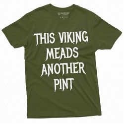 Men's Viking Drinking Tee Shirt Meads another Pint Vikings Tee Shirt Norse mythology Nordic Beer Drinking Tee