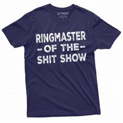 Men's Ringmaster of the Shit Show T-shirt Man ShitShow Funny Tee Shirt