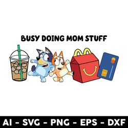 Busy Doing Mom Stuff Png, Blue and Bingo Png, Bluey Mother's Day Png , Bluey Png, Cartoon Png -Digital File