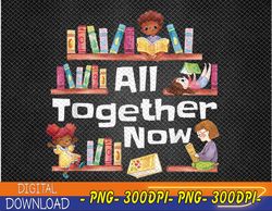 All Together Now Summer Reading 2023 Library Books Librarian PNG