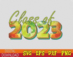 Class Of 2023 Senior Graduation Last-Day of School Tye Dye Svg, Eps, Png, Dxf, Digital Download