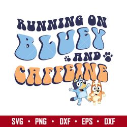Running On Bluey And Caffeine Svg, Bluey And Bingo Svg, Svg, Png Dxf Eps Dxf Digital File