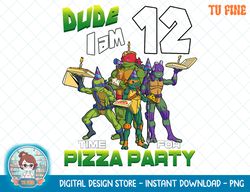 Mademark x Teenage Mutant Ninja Turtles - Dude I am 12 Years Old Turtles Pizza Birthday Party T-Shir.png
