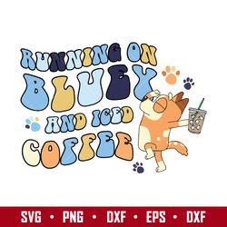 Running On Bluey And Iced Coffee Svg, Bingo Iced Coffee Svg, Svg, Png Dxf Eps Dxf Digital File
