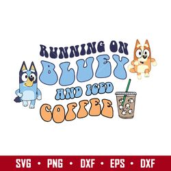 Running On Bluey And Iced Coffee Svg, Bluey And Bingo Svg, Png Dxf Eps Pdf Digital File