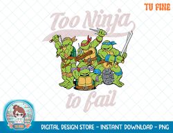 Teenage Mutant Ninja Turtles Too Ninja To Fail Tee-Shirt.png