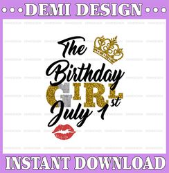 The Birthday Girl July 1st png,July 1st png, birthday png, Best Friend png, Instant Download, Digital Design
