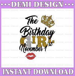 The Birthday Girl November 1st png,November 1st png, birthday png, Best Friend png, Instant Download, Digital Design