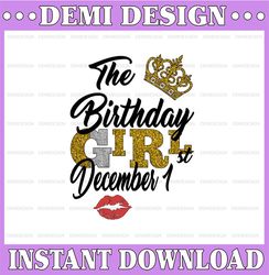 The Birthday Girl December 1st png,December 1st png, birthday png, Best Friend png, Instant Download, Digital Design