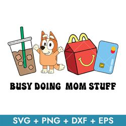 Busy Doing Mom Stuff Svg, Bluey Bingo Svg, Bluey Svg, Png Dxf Eps, Instant Download File