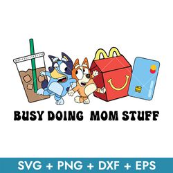 Busy Doing Mom Stuff Svg, Bluey & Bingo Svg, Bluey Mother's Day Svg, Png Dxf Eps, Instant Download