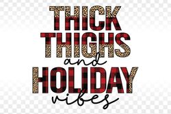 Thick Thighs And Holiday Vibes Png, Christmas Sublimation