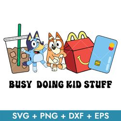 Busy Doing Kid Stuff Svg, Bluey And Bingo Dog Svg, Png Dxf Eps, Instant Download
