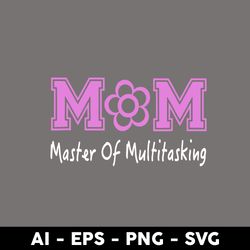 Mom Master Of Multitasking Svg, Mom Svg, Mother's Day Svg, Png Dxf Eps Digital File - Digital File