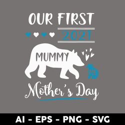 Our first 2021 Mummy Me Mother's Day Svg, Mother's Day Svg, Png Dxf Eps Digital File - Digital File