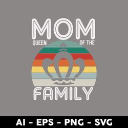 Mom Queen of The Family Svg, Mom Svg, Mother's Day Svg, Png Dxf Eps Digital File - Digital File