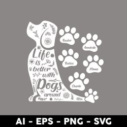 Lite Is Better With Dogs Around Svg, Dog Mom Svg, Mother's Day Svg, Png Dxf Eps Digtal File -Digital File